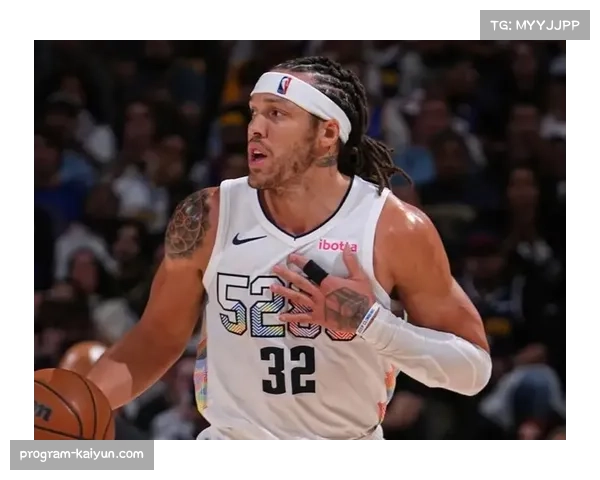 掘金戈登腿筋拉伤缺阵 丹佛锋线轮换深度考验